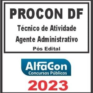 PROCON DF (TÉCNICO DE ATIVIDADE – AGENTE ADMINISTRATIVO) PÓS EDITAL – ALFACON 2023