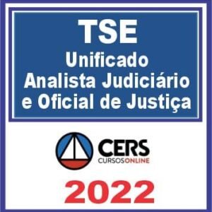 TSE Unificado (Analista Judiciário e Oficial de Justiça) Cers 2022