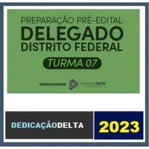 PREPARAÇÃO PRÉ-EDITAL DELEGADO DISTRITO FEDERAL DF (TURMA 7) (DEDICAÇÃO 2023)