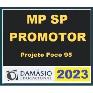 MP SP - Promotor - Projeto Foco 95 (DAMÁSIO 2023) Promotor Ministério Público de São Paulo