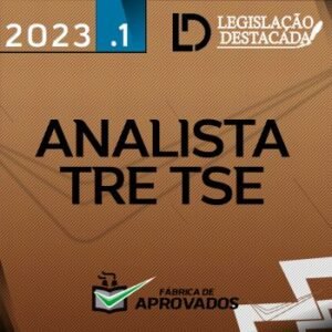 TRE TSE Analista do Tribunal Regional do Eleitoral – Extensivo [2023] Legislação Destacada
