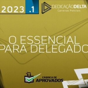 O Essencial para Delegado de Polícia [2023] Dedicação