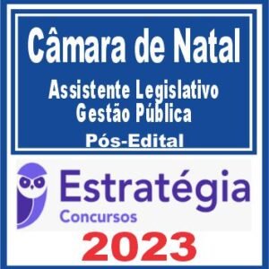 Câmara de Natal RN (Assistente Legislativo – Gestão Pública) Pós Edital – Estratégia 2023