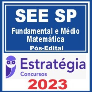 SEE SP (Professor Ensino Fundamental e Médio – Matemática) Pós Edital – Estratégia 2023