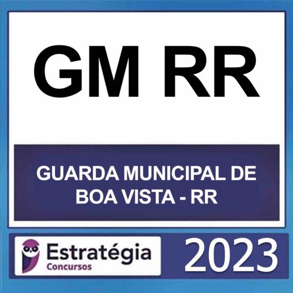 GM RR – BOA VISTA – (GUARDA MUNICIPAL DE BOA VISTA-RR) – ESTRATÉGIA 2023