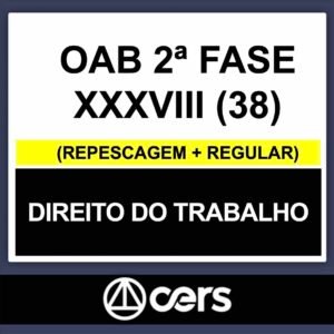 OAB 2ª Fase XXXVIII (38) – (DIREITO DO TRABALHO) – CERS 2023