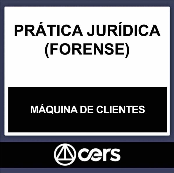 PRÁTICA JURÍDICA – (MÁQUINA DE CLIENTES – ATRAIR) – CERS 2023
