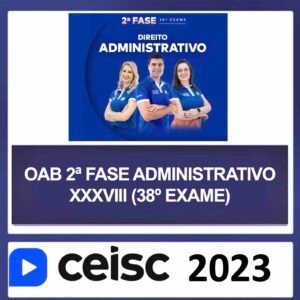 OAB 2ª Fase XXXVIII (38) – (DIREITO ADMINISTRATIVO) – CEISC 2023
