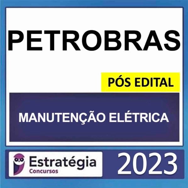 PETROBRAS – PÓS EDITAL – (TÉCNICO – ÊNFASE 4 – MANUTENÇÃO ELÉTRICA) – ESTRATÉGIA 2023
