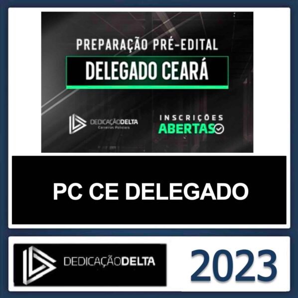 PC CE DELEGADO – (DELEGADO DA POLICIA CIVIL DO CEARÁ) – DEDICAÇÃO DELTA 2023