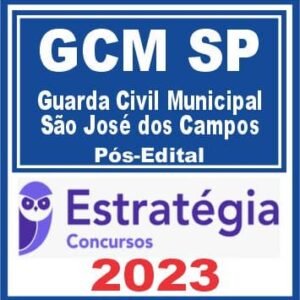GCM São José dos Campos (Guarda Civil Municipal) Pós Edital – Estratégia 2023