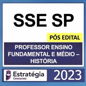 SEE SP – PÓS EDITAL (ENSINO FUNDAMENTAL E MÉDIO – HISTÓRIA) – ESTRATÉGIA 2023
