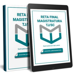 TJ SC EDITAL ESQUEMATIZADO RETA FINAL MAGISTRATURA DE SANTA CATARINA- TJ/SC – 2023-2024 - PÓS EDITAL RATEIO MEU ESQUEMATIZADO