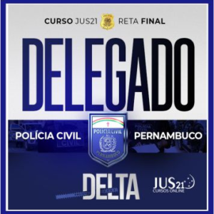 PC PE (Delegado) Jus 21 – 2024 - Rateio Policia Civil Pernambuco Pós Edital Delta Jus21