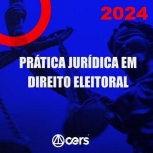 Direito Eleitoral - Teoria e Prática (CERS 2024)