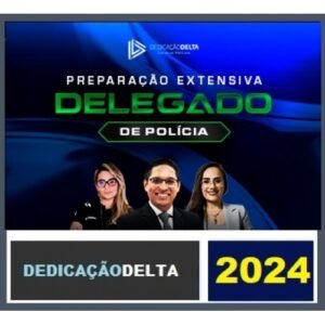 PREPARAÇÃO EXTENSIVA DELEGADO DE POLÍCIA CIVIL - 48 SEMANAS 2024 ( DEDICAÇÃO DELTA 2024) Extensivo