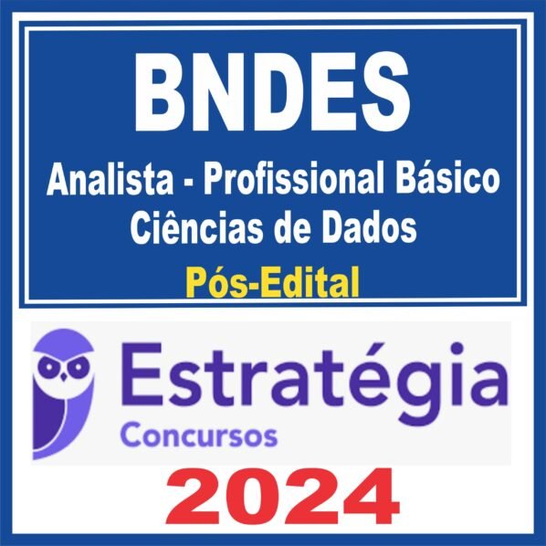 BNDES (Analista – Profissional Básico – Ciência de Dados) Pós Edital – Estratégia 2024