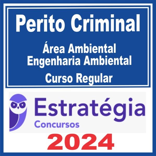Perito Criminal – Curso Regular (Área Ambiental – Engenharia Ambiental) Estratégia 2024