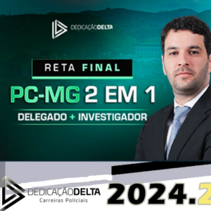PC-MG RETA FINAL PCMG 2 EM 1 – DELEGADO E INVESTIGADOR DE POLÍCIA DEDICACAO DELTA 2024.2 - PC MG Combo PósEdital Minas Gerais Delta e agente de polícia PCMG