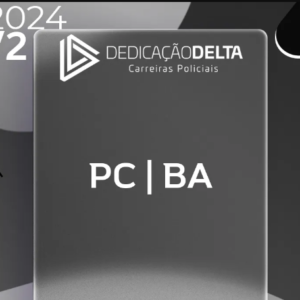 DPC | BA – Delegado de Polícia Civil do Estado da Bahia [2024.2] Dedicação Delta PC BA