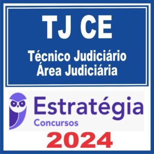TJ CE (Técnico Judiciário – Área Judiciária) Estratégia 2024
