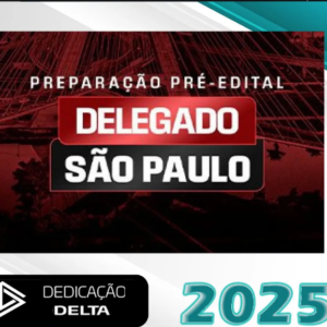 PREPARAÇÃO DELEGADO SÃO PAULO – Dedicação Delta 2025 – PC-SP - Rateio Delta Policia Civil PC SP PCSP