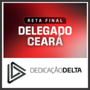 PC CE (Delegado – Reta Final) Pós Edital – Dedicação Delta 2025 - Rateio Delta PCCE Ceara Policia Civil Delegado Policial
