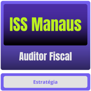 Prefeitura de Manaus-AM – ISS Manaus (Auditor Fiscal) - Rateio Fiscal MA ISS