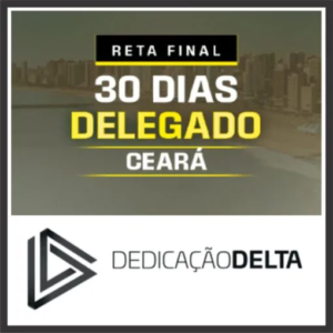 DPC CE (Delegado do Ceará – 30 Dias) Pós Edital – Dedicação Delta 2025 - Rateio Ceara PC CE Policia Civil PCCE Posedital