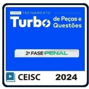Treinamento Turbo de Peças e Questões Penal - 2ª Fase OAB - 39º Exame (CEISC 2024) XXXIX Exame