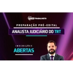 Preparação Pré Edital - Analista Judiciário do TRT (Escola Trabalhista 2024)
