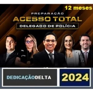 Acesso Total - Dedicação Delta - Delegado - 12 Meses ( DEDICAÇÃO DELTA 2024)