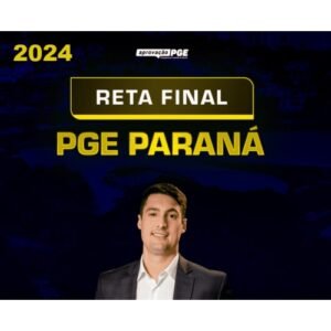PGE PR - PREPARAÇÃO RETA FINAL (APROVAÇÃO PGE 2024) Procurador Procuradoria Geral Paraná