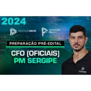 CFO POLICIA MILITAR SERGIPE - PRÉ EDITAL (DEDICAÇÃO DELTA 2024) Oficiais