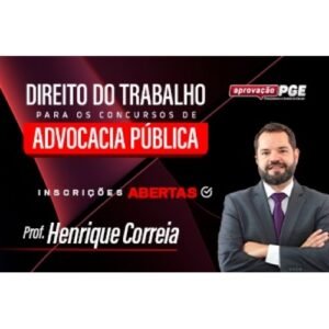 DIREITO DO TRABALHO PARA OS CONCURSOS DE ADVOCACIA PÚBLICA (APROVAÇÃO PGE 2024)