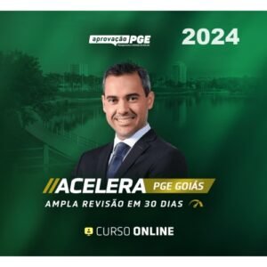 ACELERA PGE GOIÁS (APROVAÇÃO PGE 2024)