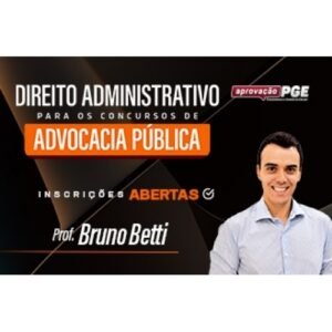 DIREITO ADMINISTRATIVO PARA OS CONCURSOS DE ADVOCACIA PÚBLICA (APROVAÇÃO PGE 2024)