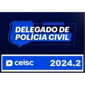 Carreira Jurídica Delegado de Polícia (CEISC 2024.2)