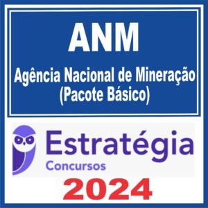 ANM (Agência Nacional de Mineração – Pacote Básico) Estratégia 2024