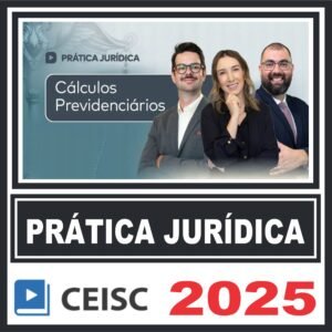 Prática Jurídica (Cálculos Previdenciário) Ceisc 2025