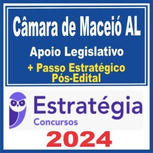 Câmara de Maceió AL (Apoio Legislativo + Passo) Pós Edital – Estratégia 2024