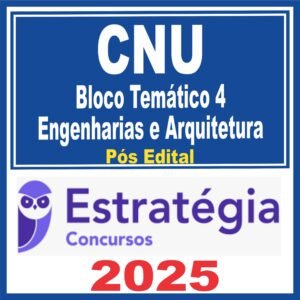 CNU (Bloco Temático 4 – Engenharias e Arquitetura) Pós Edital – Estratégia 2025