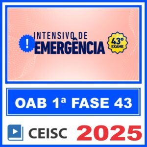 OAB 1ª Fase 43º Exame (Intensivo de Emergência) Ceisc 2025