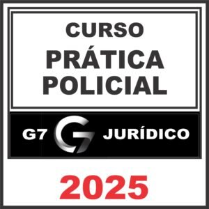 Prática Policial – G7 Jurídico 2025