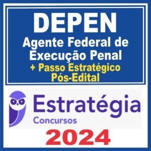DEPEN – Polícia Penal Federal (Agente Federal de Execução Penal + Passo) Pós Edital – Estratégia 2024