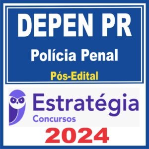 DEPEN PR (Polícia Penal) Pós Edital – Estratégia 2024