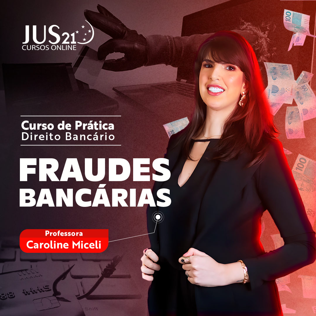 Prática (Fraudes bancárias) Jus21 – 2024