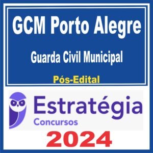 GCM Porto Alegre (Guarda Civil Municipal) Pós Edital – Estratégia 2024