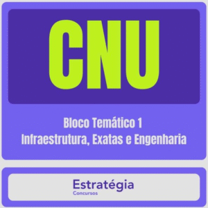 CNU – Concurso Nacional Unificado (Bloco Temático 1 – Infraestrutura, Exatas e Engenharia) Pacote Completo – 2024 (Pós-Edital) - Rateio Estratégia Pós Edital Concurso Nacional Unificado