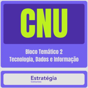 CNU Bloco 2 Tecnologia, Dados, e Informação Pós-edital 2024 - Rateio Estratégia Pós Edital Concurso Nacional Unificado